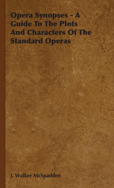 Opera Synopses - A Guide To The Plots And Characters Of The Standard Operas - stevensbooks