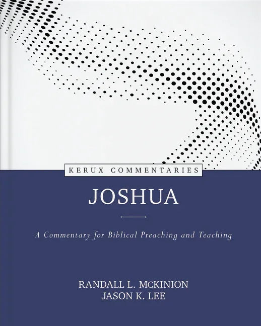 Joshua - Kerux: A Commentary for Biblical Preaching and Teaching - stevensbooks