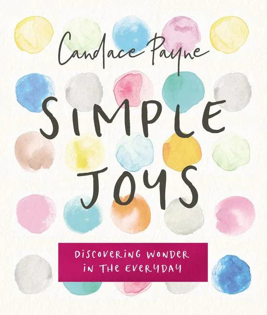 Simple Joys: Discovering Wonder in the Everyday - stevensbooks