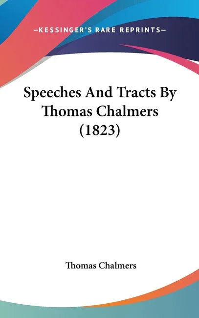 Speeches And Tracts By Thomas Chalmers (1823) - stevensbooks
