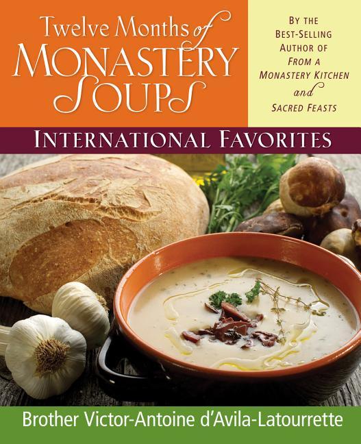 Twelve Months of Monastery Soups: International Favorites - stevensbooks