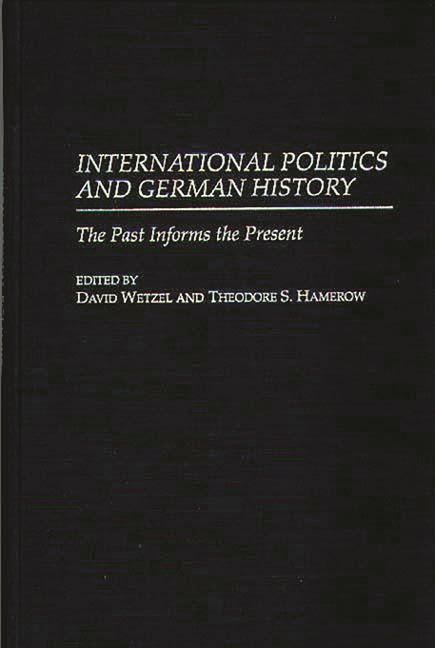 International Politics and German History: The Past Informs the Present - Ingram