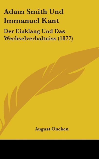Adam Smith Und Immanuel Kant: Der Einklang Und Das Wechselverhaltniss (1877) - Ingram