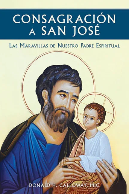 Consagracion a San Jose: Las Maravillas de Nuestro Padre Espiritual (Spanish Language) - stevensbooks
