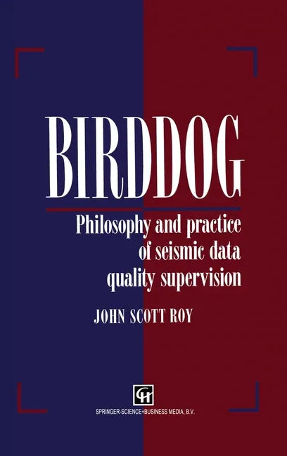 Birddog: Philosophy and Practice of Seismic Data Qualitysupervision - stevensbooks