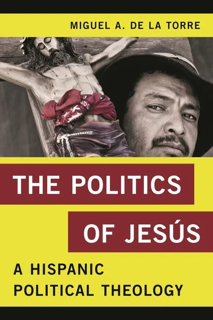 Politics of Jesús: A Hispanic Political Theology - stevensbooks