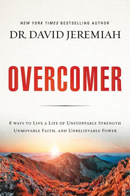 Overcomer: 8 Ways to Live a Life of Unstoppable Strength, Unmovable Faith, and Unbelievable Power - stevensbooks