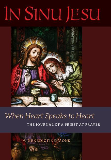In Sinu Jesu: When Heart Speaks to Heart-The Journal of a Priest at Prayer - stevensbooks