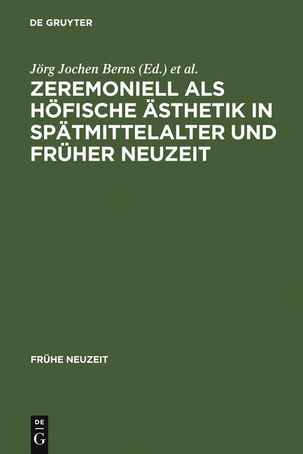 Zeremoniell ALS Höfische Ästhetik in Spätmittelalter Und Früher Neuzeit (Reprint 2010) - Ingram