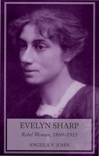 Evelyn Sharp: Rebel Woman, 1869-1955 - stevensbooks