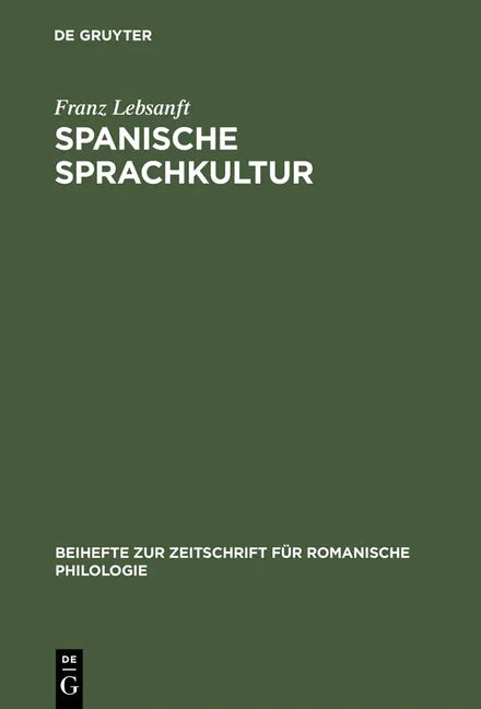 Spanische Sprachkultur: Studien Zur Bewertung Und Pflege Des Öffentlichen Sprachgebrauchs Im Heutigen Spanien (Reprint 2015) - stevensbooks