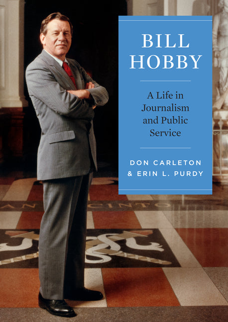 Bill Hobby: A Life in Journalism and Public Service - Ingram