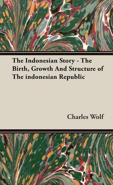 Indonesian Story - The Birth, Growth And Structure of The indonesian Republic - stevensbooks