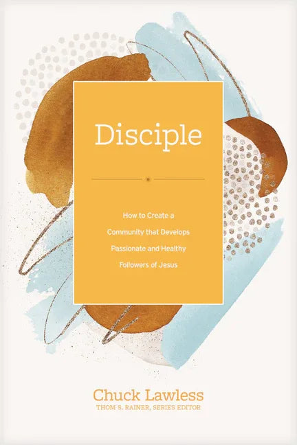 Disciple: How to Create a Community That Develops Passionate and Healthy Followers of Jesus - stevensbooks