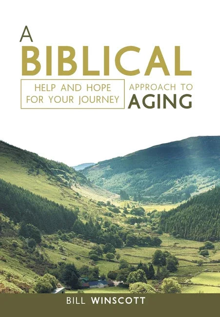 Biblical Approach to Aging: Help and Hope for Your Journey - stevensbooks