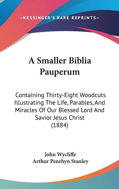 Smaller Biblia Pauperum: Containing Thirty-Eight Woodcuts Illustrating The Life, Parables, And Miracles Of Our Blessed Lord And Savior Jesus Ch - stevensbooks