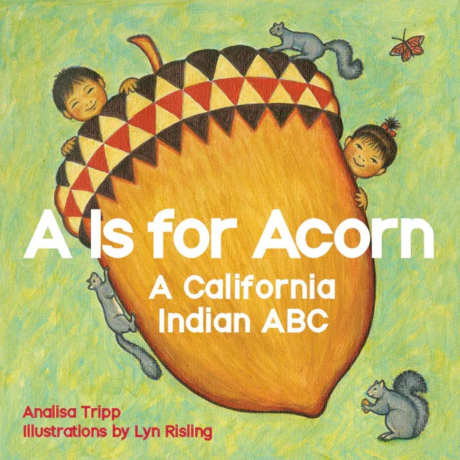 A is for Acorn: A California Indian ABC - stevensbooks
