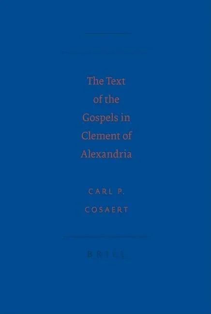Text of the Gospels in Clement of Alexandria - stevensbooks