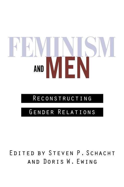 Feminism and Men: Reconstructing Gender Relations - Ingram