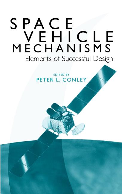 Space Vehicle Mechanisms: Elements of Successful Design - Ingram