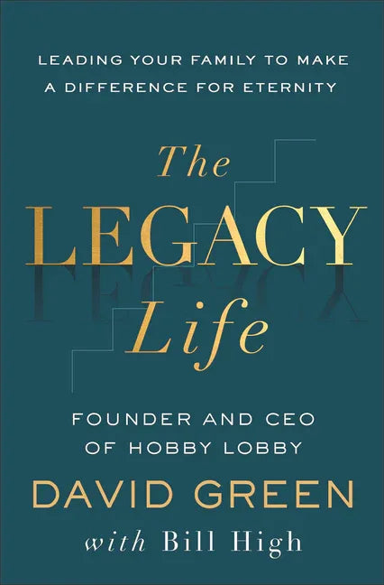 Legacy Life: Leading Your Family to Make a Difference for Eternity - stevensbooks