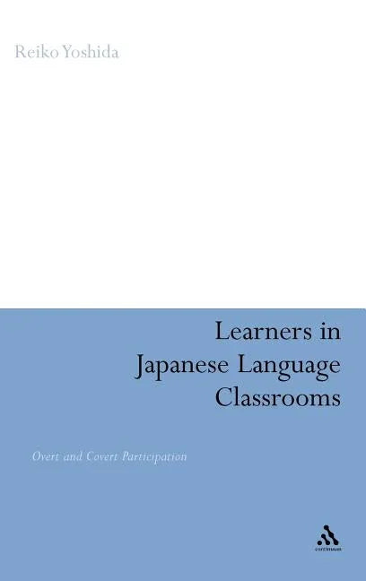 Learners in Japanese Language Classrooms: Overt and Covert Participation - stevensbooks