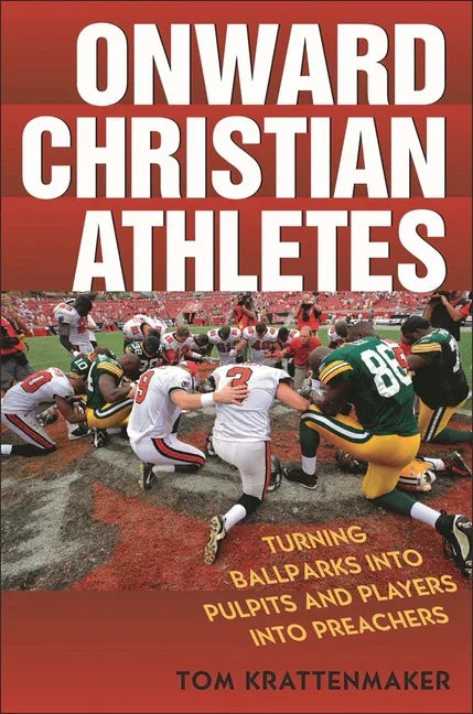 Onward Christian Athletes: Turning Ballparks Into Pulpits and Players Into Preachers - stevensbooks