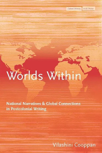 Worlds Within: National Narratives and Global Connections in Postcolonial Writing - stevensbooks