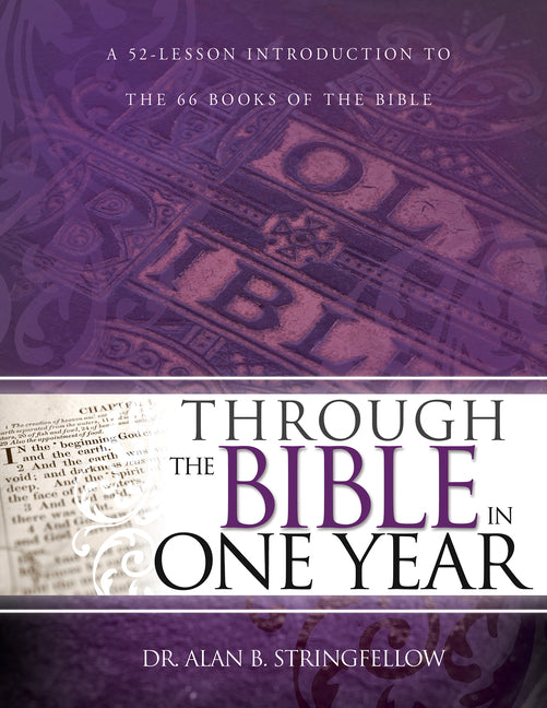 Through the Bible in One Year: A 52-Lesson Introduction to the 66 Books of the Bible (Bible Study Guide for Small Group or Individual Use) - Ingram