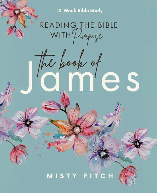Reading the Bible With Purpose: the Book of James - stevensbooks