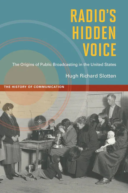 Radio's Hidden Voice: The Origins of Public Broadcasting in the United States - stevensbooks