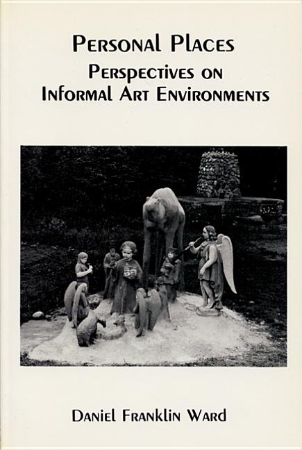 Personal Places: Perspectives on Informal Art Environments - Ingram