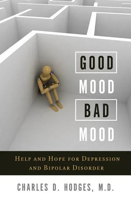 Good Mood, Bad Mood: Help and Hope for Depression and Bipolar Disorder - stevensbooks