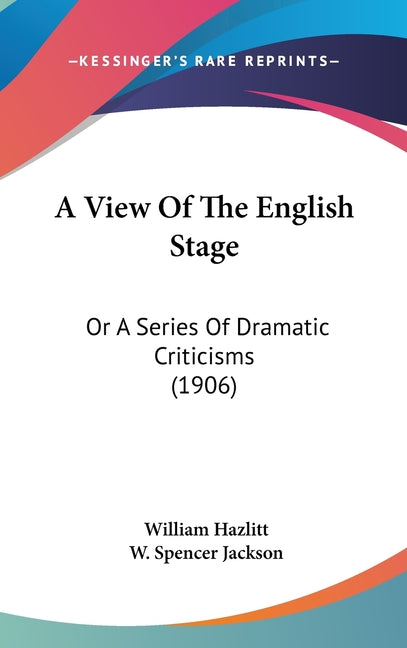View Of The English Stage: Or A Series Of Dramatic Criticisms (1906) - Ingram