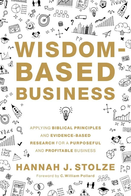 Wisdom-Based Business: Applying Biblical Principles and Evidence-Based Research for a Purposeful and Profitable Business - stevensbooks