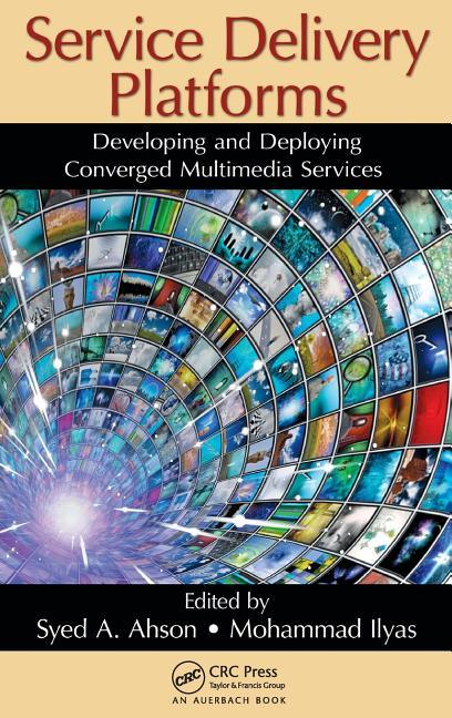 Service Delivery Platforms: Developing and Deploying Converged Multimedia Services - stevensbooks