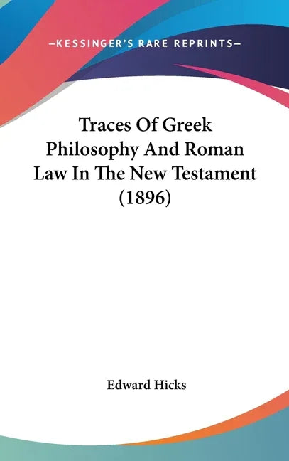 Traces Of Greek Philosophy And Roman Law In The New Testament (1896) - stevensbooks
