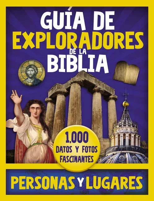 Guía de Exploradores de la Biblia, Personas Y Lugares: 1,000 Datos Y Fotos Fascinantes - stevensbooks
