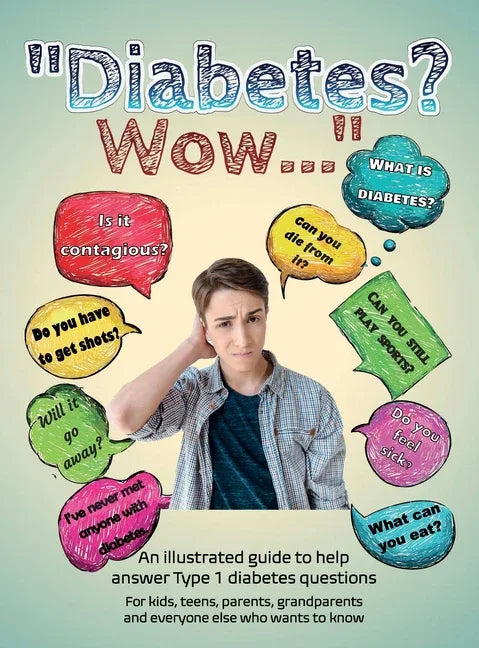 Diabetes? Wow: An illustrated guide to help answer Type 1 diabetes questions - stevensbooks