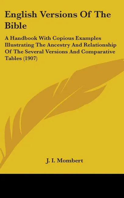 English Versions Of The Bible: A Handbook With Copious Examples Illustrating The Ancestry And Relationship Of The Several Versions And Comparative Ta - stevensbooks