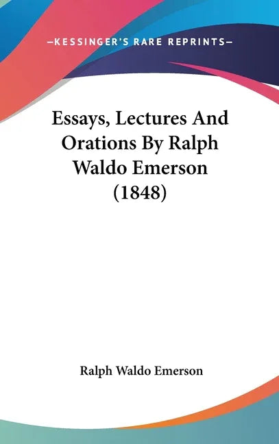 Essays, Lectures And Orations By Ralph Waldo Emerson (1848) - stevensbooks