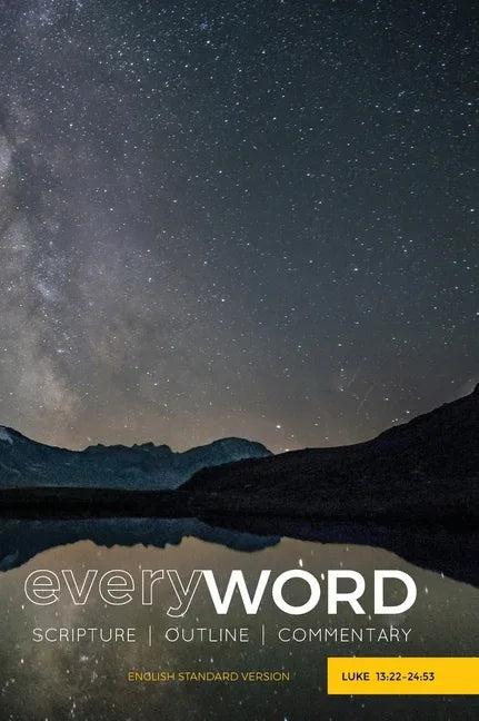 everyWORD: Luke 13:22-24:53: Scripture / Outline / Commentary (ESV) - stevensbooks