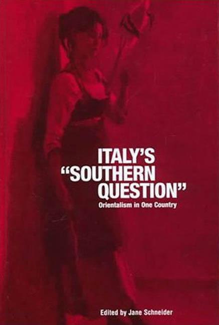 Italy's 'Southern Question': Orientalism in One Country - Ingram