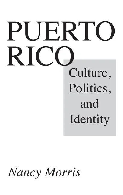 Puerto Rico: Culture, Politics, and Identity - stevensbooks