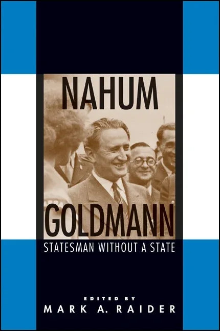Nahum Goldmann: Statesman Without a State - stevensbooks