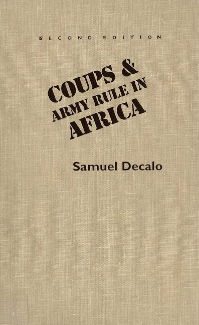 Coups and Army Rule in Africa: Motivations and Constraints, Second Edition (Revised) - Ingram