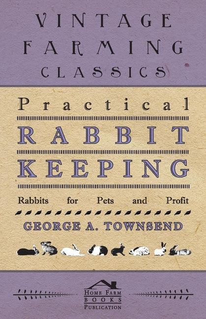 Practical Rabbit Keeping - Rabbits for Pets and Profit - stevensbooks