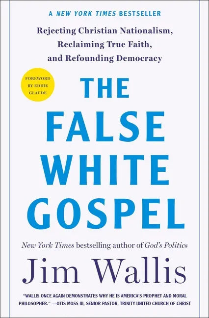 False White Gospel: Rejecting Christian Nationalism, Reclaiming True Faith, and Refounding Democracy - stevensbooks