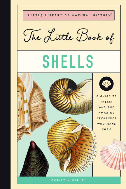 Little Book of Shells: A Guide to Shells and the Amazing Creatures Who Make Them - Ingram