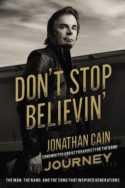 Don't Stop Believin': The Man, the Band, and the Song That Inspired Generations - stevensbooks